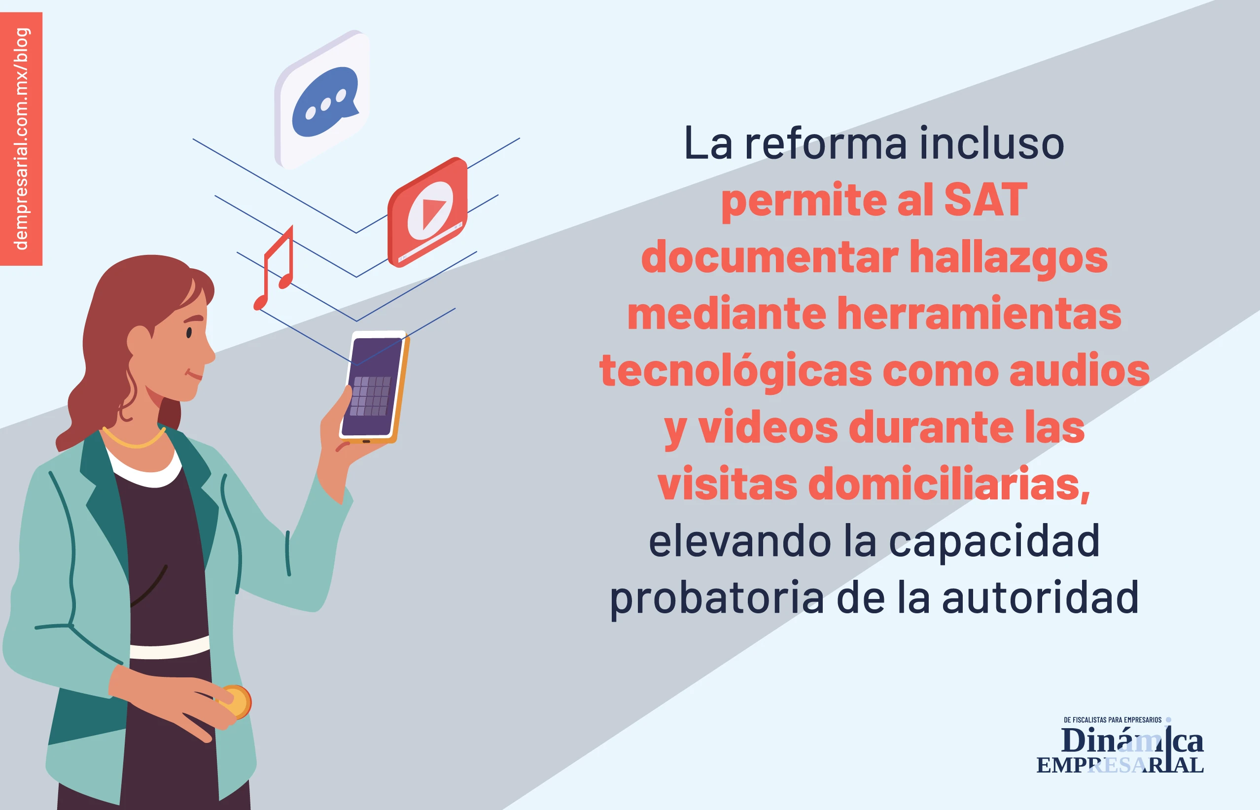La reforma incluso permite al SAT documentar hallazgos mediante herramientas tecnológicas como audios y videos durante las visitas domiciliarias, elevando la capacidad probatoria de la autoridad.