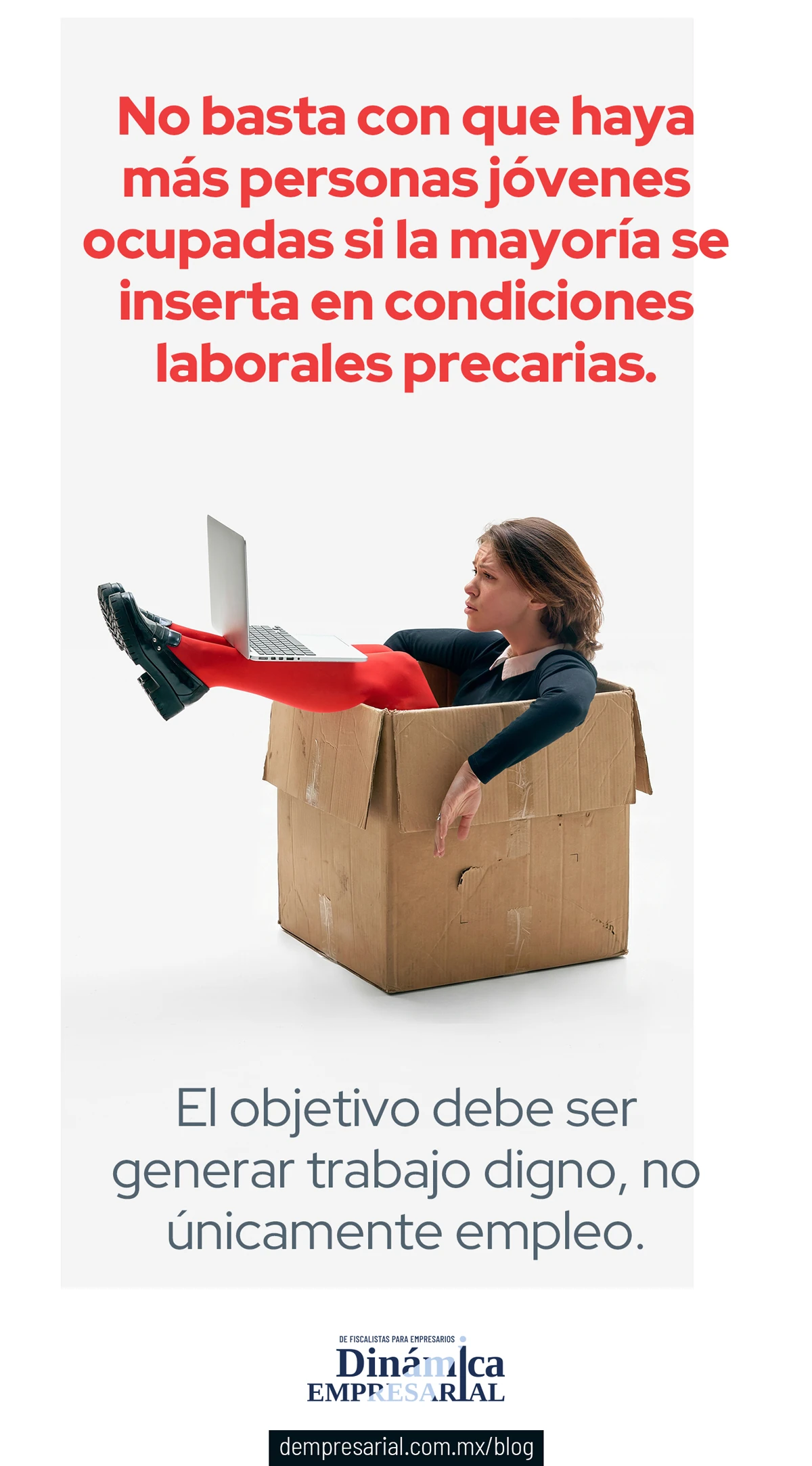 No basta con que haya más personas jóvenes ocupadas si la mayoría se inserta en condiciones laborales precarias. El objetivo debe ser generar trabajo digno, no únicamente empleo