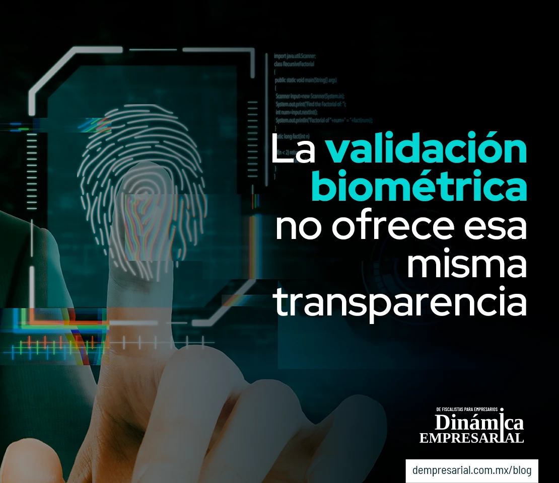 La validación biométrica no ofrece esa misma transparencia.