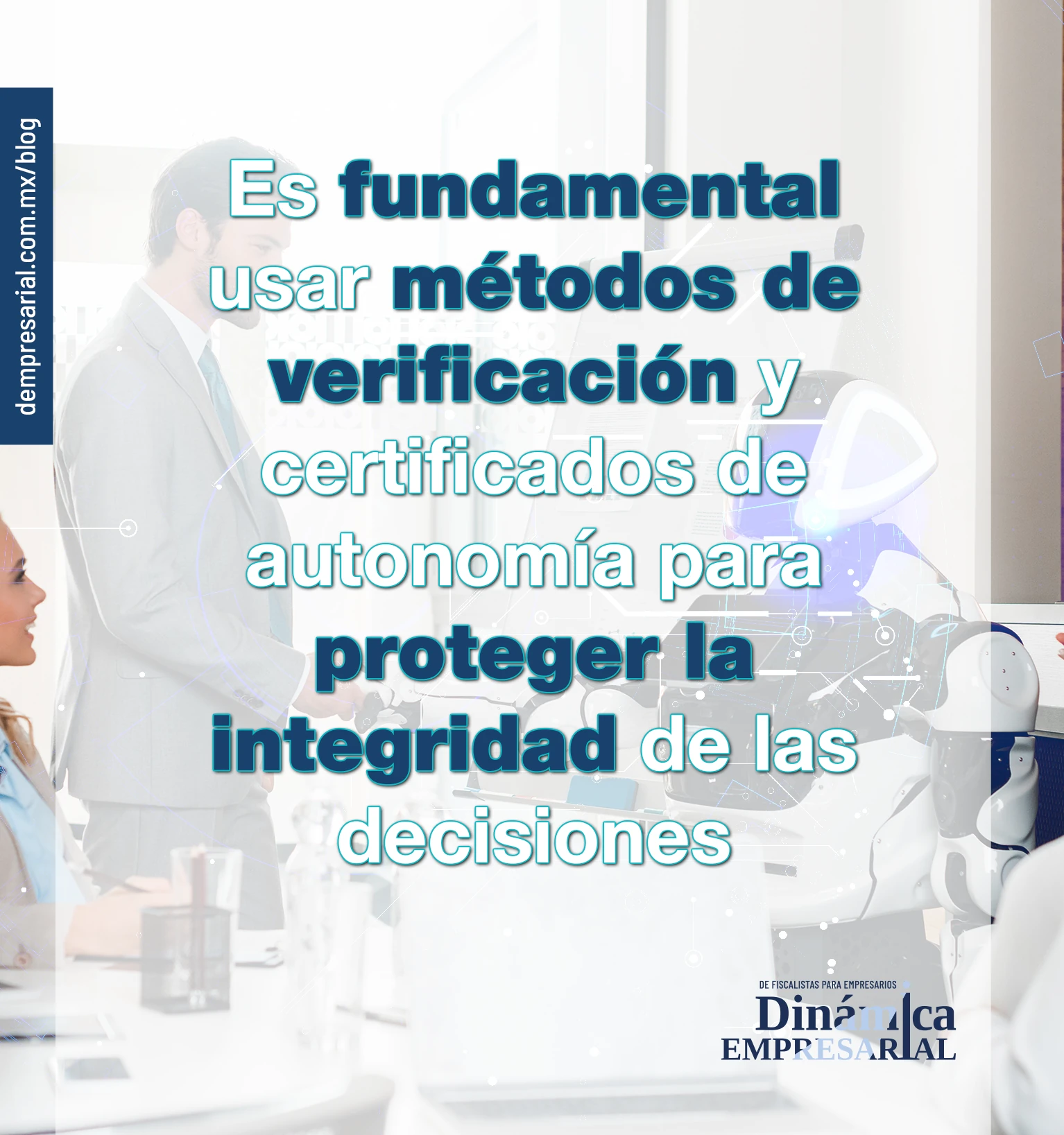 Ees fundamental usar métodos de verificación y certificados de autonomía para proteger la integridad de las decisiones.