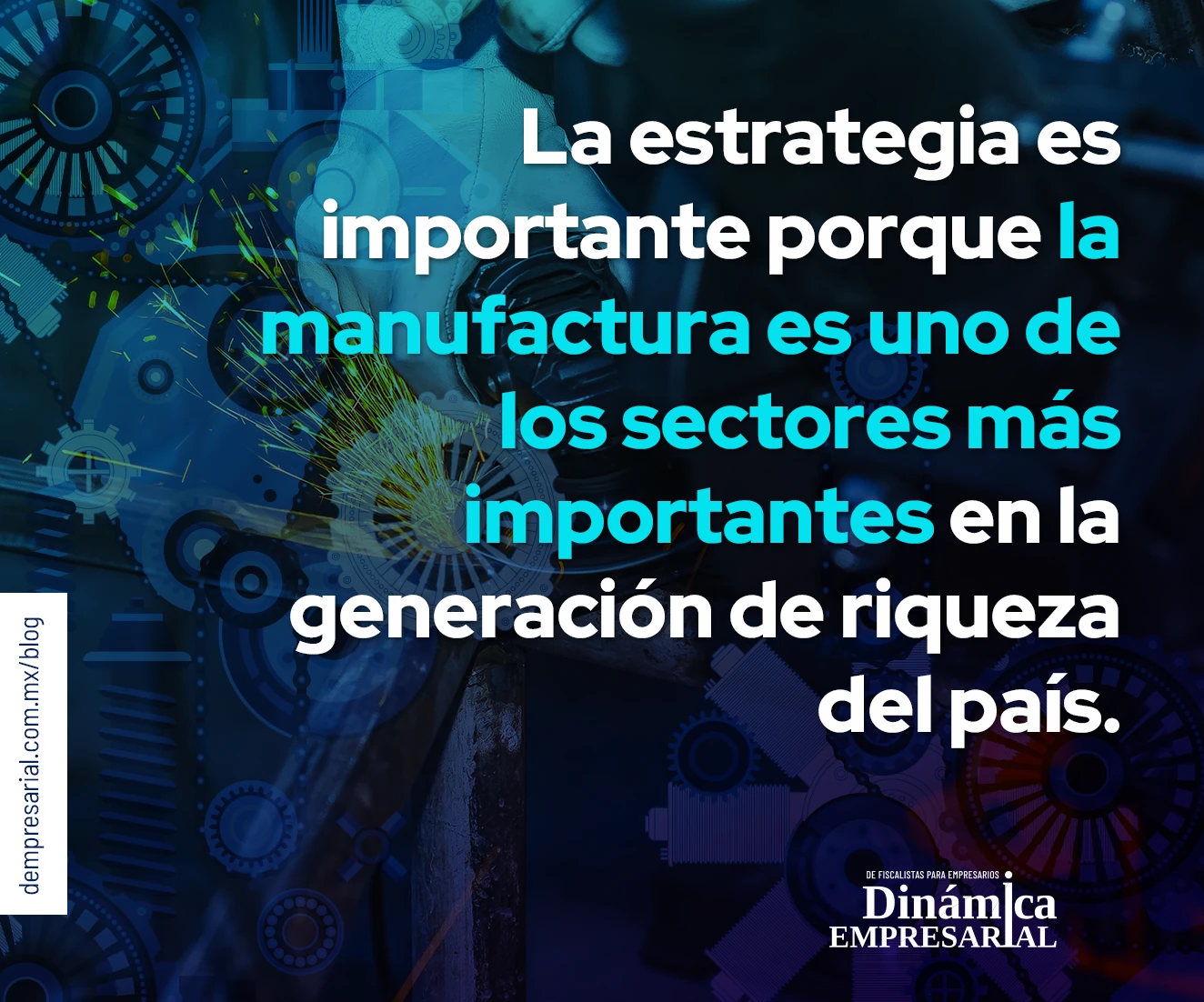 La estrategia es importante porque la manufactura es uno de los sectores más importantes en la generación de riqueza del país.