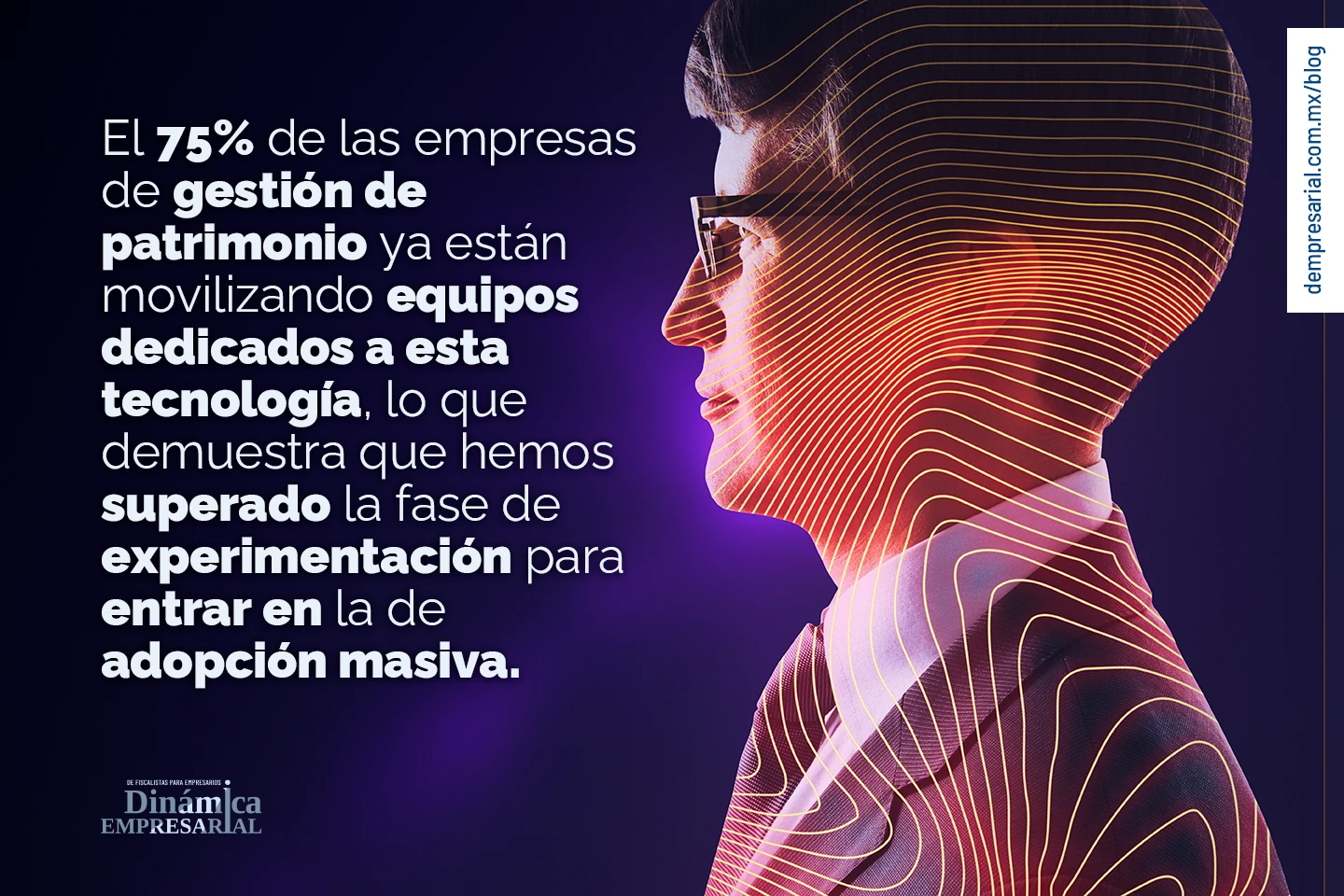 El 75% de las empresas de gestión de patrimonio ya están movilizando equipos dedicados a esta tecnología, lo que demuestra que hemos superado la fase de experimentación para entrar en la de adopción masiva