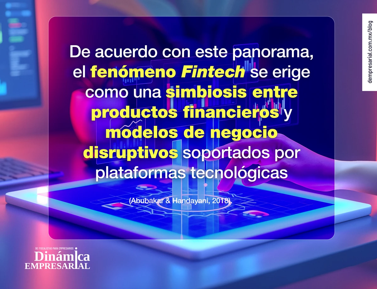 De acuerdo con este panorama, el fenómeno Fintech se erige como una simbiosis entre productos financieros y modelos de negocio disruptivos soportados por plataformas tecnológicas (Abubakar & Handayani, 2018). 