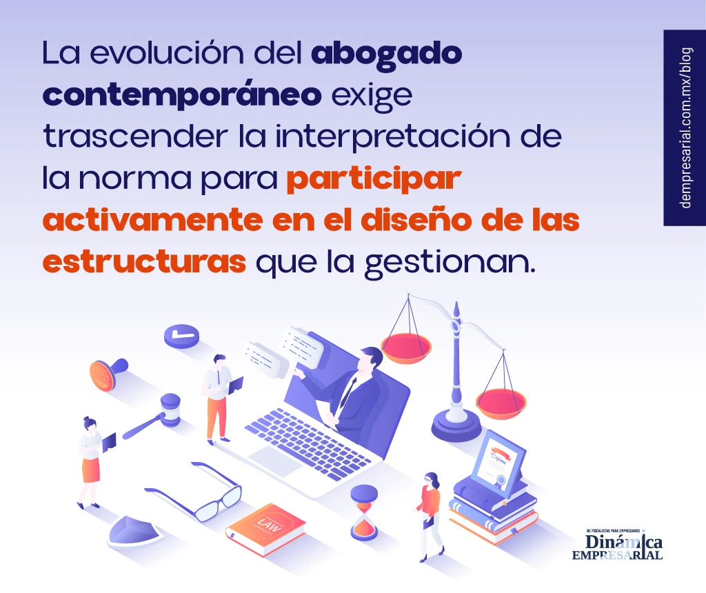 La evolución del abogado contemporáneo exige trascender la interpretación de la norma para participar activamente en el diseño de las estructuras que la gestionan.