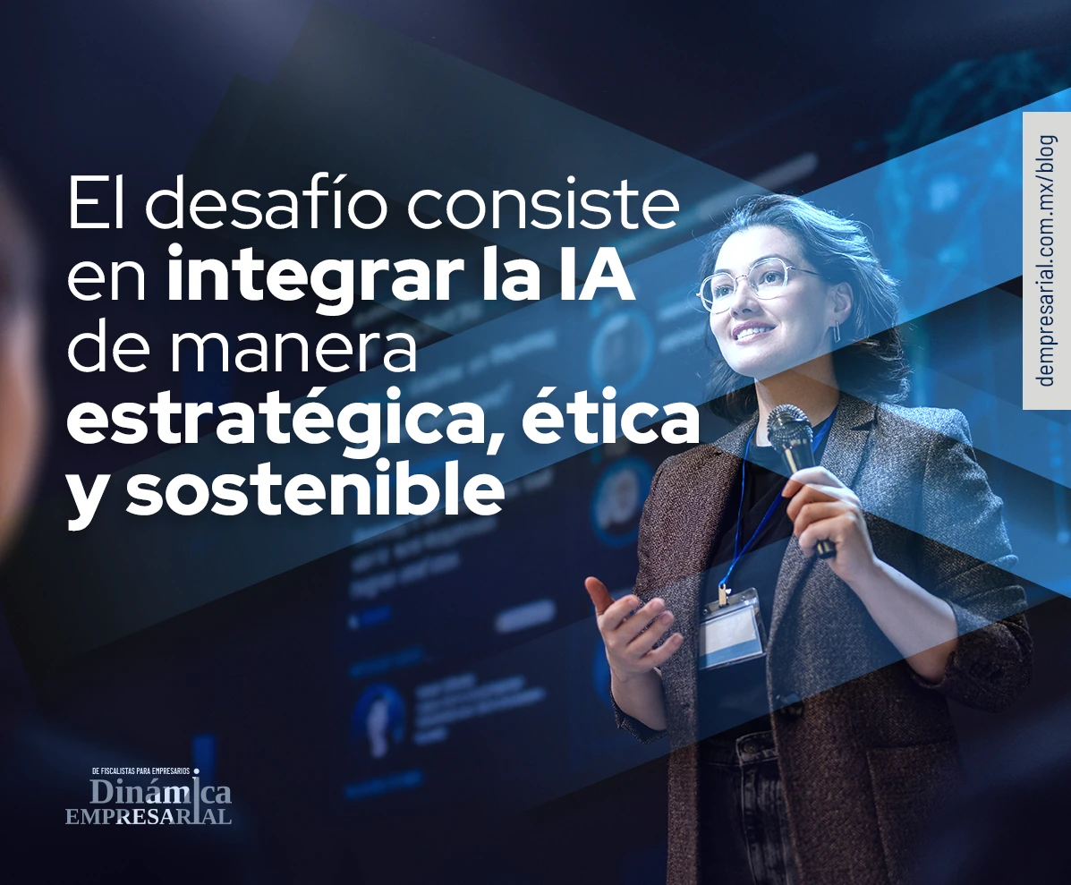 El desafío consiste en integrar la IA de manera estratégica, ética y sostenible.