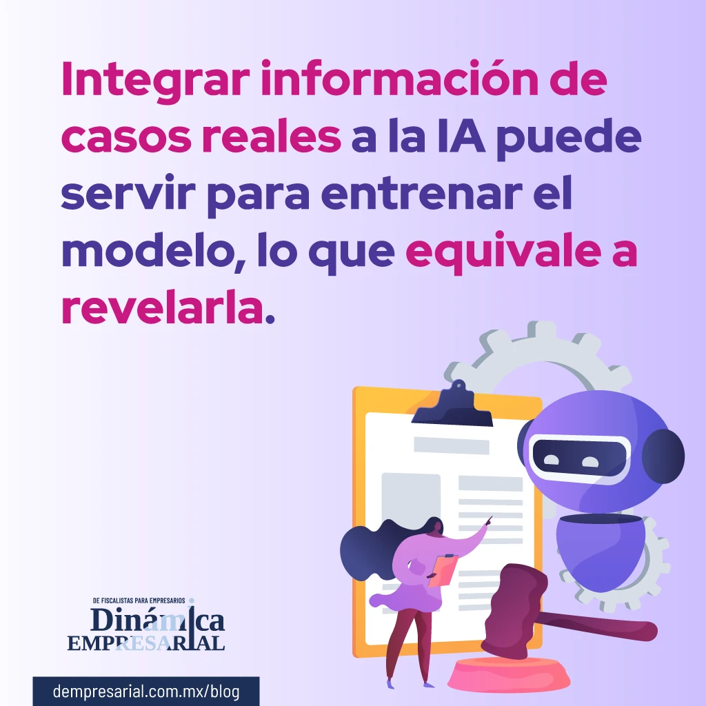Integrar información de casos reales a la IA puede servir para entrenar el modelo, lo que equivale a revelarla.